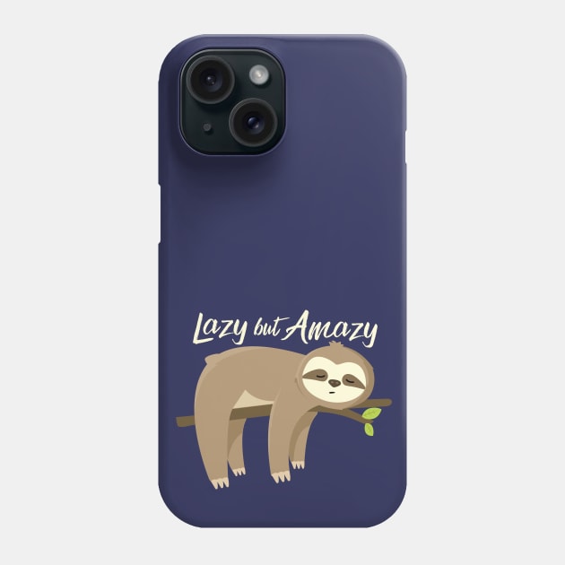 Lazy but Amazy Phone Case by FunUsualSuspects