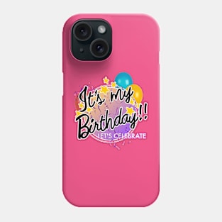 It's my birthday Phone Case