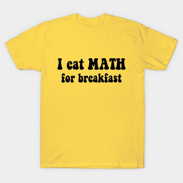 I eat Math for Breakfast Math Teacher T Shirt TeePublic