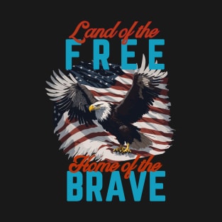 Land of the Free, Home of the Brave T-Shirt