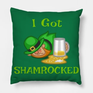 I Got Shamrocked on St Patrick's Day Pillow