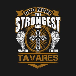 Tavares Name T Shirt - God Found Strongest And Named Them Tavares Gift Item T-Shirt