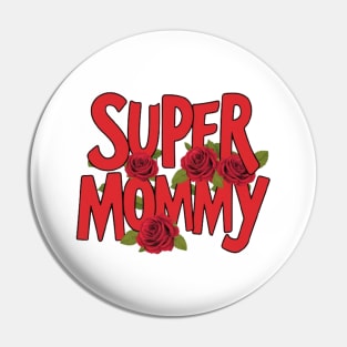 Super mommy Pin