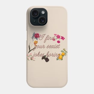 Feminism - sexist jokes Phone Case