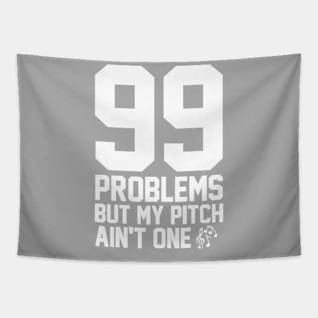 99 Problems But My Pitch Ain't One Tapestry by heroics