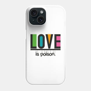 Love is poison t-shirt Phone Case