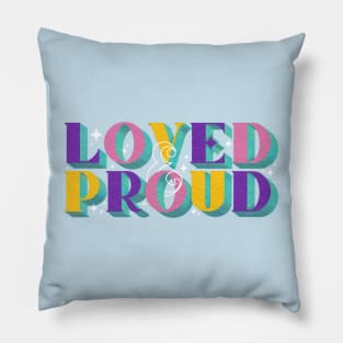 Loved and Proud LGBT Pride Pillow