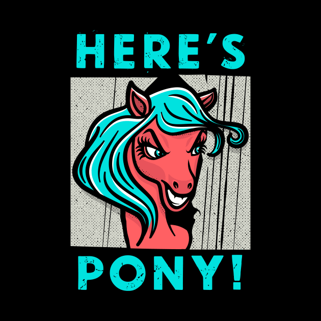 Here's Pony! by Instant Panic