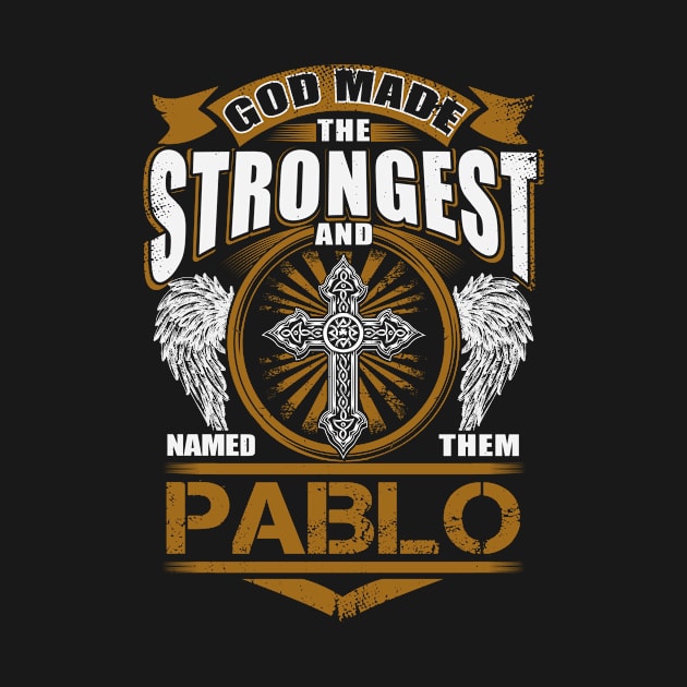 Pablo Name T Shirt - God Found Strongest And Named Them Pablo Gift Item by reelingduvet