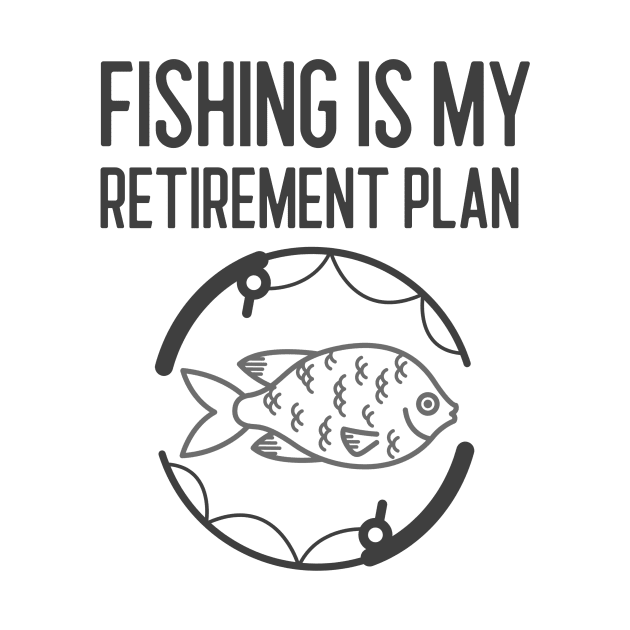 Fishing Is My Retirement Plan by Jitesh Kundra