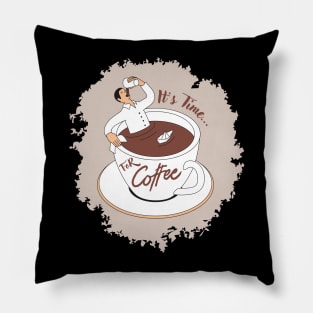 It's Time For Coffee Pillow