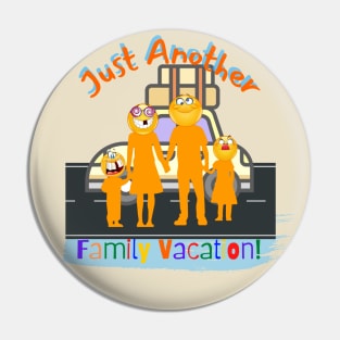 Just Another Family vacation Funny Pin