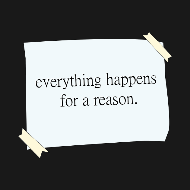 Everything happens for a reason quote by Orimei