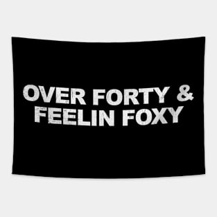 Adult Humor Over Forty & Feelin Foxy Tapestry