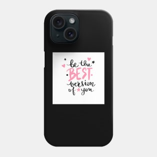 best version of you Phone Case