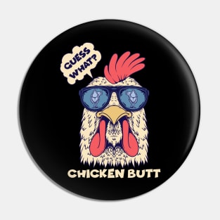 Guess what - Chicken butt Pin