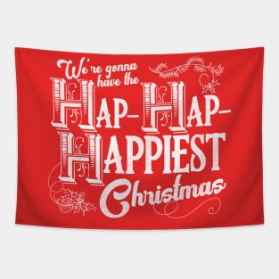 We're Gonna Have the Hap- Hap- Happiest Christmas Tapestry