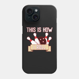 Cool Funny This Is How I Roll Retro Funny Bowling Phone Case