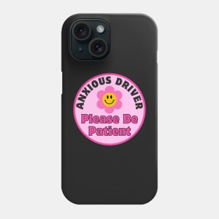 Anxious Driver Please Be Patient, Funny Cute Anxious Driver Bumper Phone Case