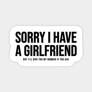 Sorry I Have A Girlfriend Magnet