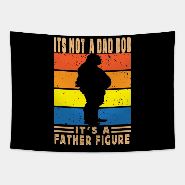 Its Not A Dad Bod Its A Father Figure Father Day Tapestry by raeex