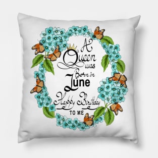 A Queen Was Born In June Happy Birthday To Me Pillow