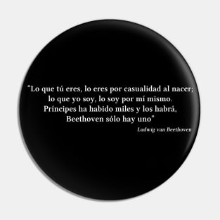 Beethoven quote | White | Lo que yo soy, lo soy por mí mismo Pin