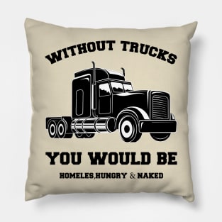 Without Trucks You Would Be, Homeles, Hungry & Naked Pillow