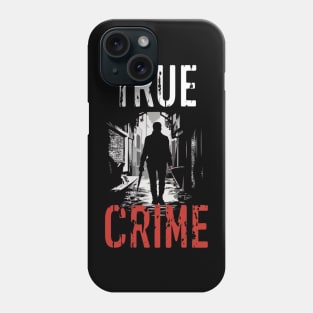 True Crime Fanatic Criminology Crime Junkie Serial Killer Gift For Cirme Fan Phone Case