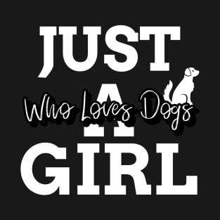 just a girl who loves dogs T-Shirt