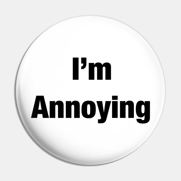 I'm Annoying Pin by LieliEvita