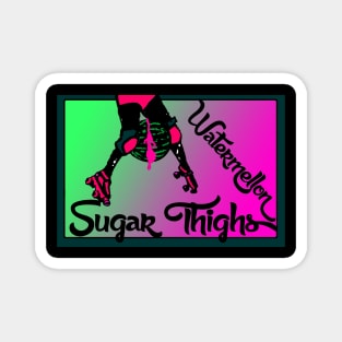 Watermellon Sugar Thighs Magnet