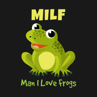 Man I Love Frogs T-Shirt