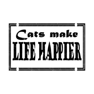 CATS make life happier - cat lover- text design-cat background T-Shirt