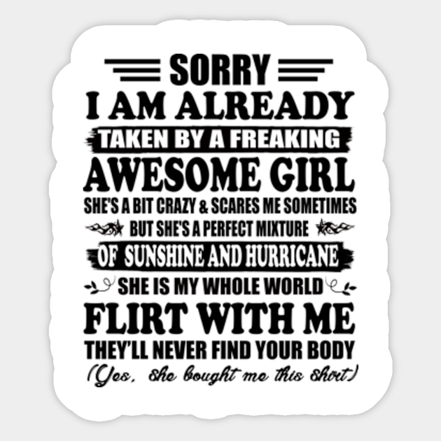Sorry I Am Already Taken By A Freaking Awesome Girl I Am Already Taken By A Freaking Awesom Sticker Teepublic