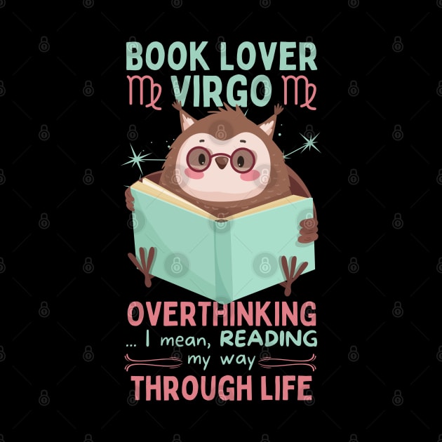 Funny Virgo Zodiac Sign - Book Lover Virgo, Overthinking my way through life by LittleAna