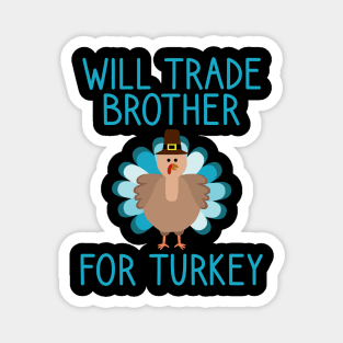 Will Trade Brother For Turkey Thanksgiving Magnet