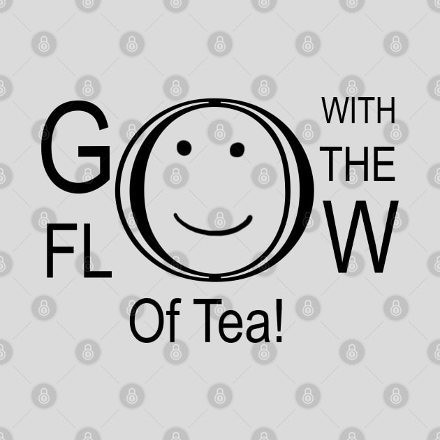 Go With The Flow Of Tea by HighwayForSouls