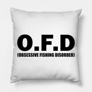 Obsessive Fishing Disorder Pillow
