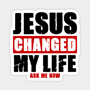 Jesus Changed My Life Magnet