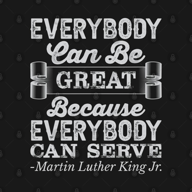 Everybody Can Be Great, mlk, Black History by UrbanLifeApparel