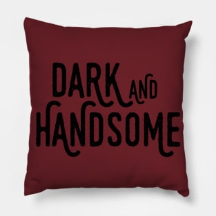 Dark and Handsome Pillow