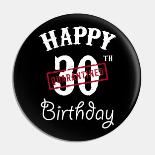 Happy 30th Quarantined Birthday Pin