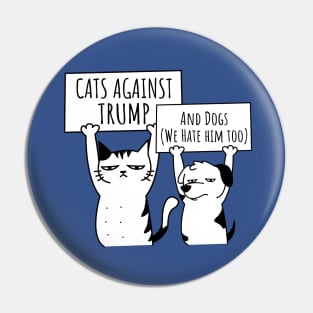 Protest Cat: Cats and Dogs Against Trump Pin