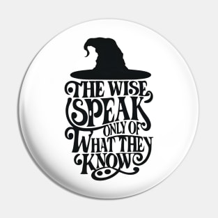 The Wise Speak Only of What They Know - Typography - Fantasy Pin