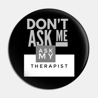 Ask my therapist Pin