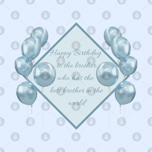 Happy Birthday to the brother who has the best brother in the world - Blue by SemDesigns