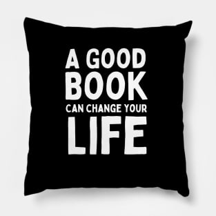 Book Quote - A good book can change your life Pillow