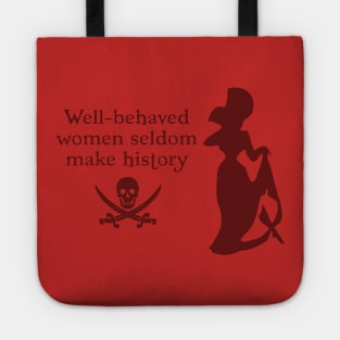 Well Behaved Women Seldom Make History Tote