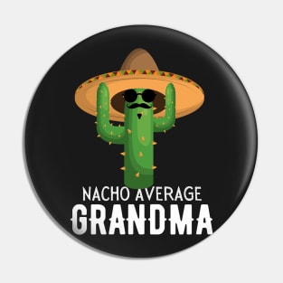 Nacho Average grandma Humor Gift idea for grandmother Pin